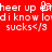 Red background with white pixelated text reading "cheer up" and "sucks</3" repeated twice, featuring a small musical note symbol.
