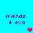 Pixelated blue background with four identical text blocks reading 'friends 4 eva' and three heart icons in red, purple, and gray.