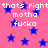 Pink background with blue stars and repeated white text 'thats right motha fucka' in pixelated font.