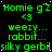 Green text on black background repeats 'Homie g'Z', '<3', 'weeiy...', 'rabbit...', and 'sliky gerbil' in a pattern with white speckles