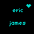 Pixelated cyan text labels 'eric' and 'james' appear with cyan heart and starburst symbols on black background.