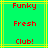 Green background with yellow lines and red pixelated text reading 'Funky Fresh Club!' in three