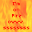 Red pixelated text on a fiery background with repeated 'I'm on Fire' and 'owww...' phrases, transitioning to a solid gray