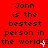 Red background with repeated black text 'John is the bestest person in the world' across three , each showing sequential pixel changes to punctuation and symbols