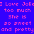 Blue background with pink text reading "I Love Joliet too much She is so sweet and pretty" in a , some words highlighted yellow