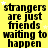 Yellow background with black text repeating 'strangers are just friends waiting to happen' and small white stars scattered throughout.