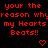 Red pixelated text on black background repeats 'your the reason why my Hearts Beats!!' with two red heart symbols below.