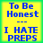 Four identical yellow square with blue text reading "To Be Honest --- I HATE PREPS" arranged in a on a green background