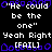 Pixelated text displays 'He could be the one' and 'Yeah Right' with '[FAIL]' in brackets, repeated across three on a black background with blue decorative borders