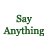 A 48x48 pixel buddy icon featuring green text on a white background with a gray transparency indicator, displaying the phrase "Say Anything Is A Real Boy" across three frames and version number "8.3.04" in the bottom-left frame.
