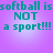Pixelated teal text on a purple gradient background states "softball is NOT a sport!!!" in four identical quadrants.