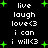 Black background with white text and green plus signs; repeated phrases 'live', 'laugh', 'love<3', 'i can', 'i will<3' arranged in two , each phrase appearing twice per