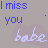 A static image displays repeated text 'I miss you' in blue and 'babe' in light purple on a gray background with subtle heart symbols.