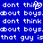 Blue background with white pixelated text repeating 'dont think about boys. that guy is' in a pattern, showing animation changes between frames