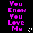 Pixelated text reads 'You Know You Love Me' in bright pink on black background with white heart symbols.