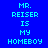 Blue background with cyan text reading "MR. REISER IS MY HOMEBOY" arranged in a , where some have purple backgrounds