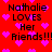 Red background with pink heart shapes and repeated black text reading "Nathalie LOVES Her Friends!!!" in pixelated font.