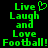 Green pixelated text on black background reads "Live Laugh and Love Football!" with a heart symbol replacing the 'o' in Live.
