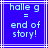 Blue background with white lines and pixelated text reading 'halle g = end of story!' in light blue