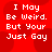 A 4-frame animated contact sheet showing identical red background with white text repeating "I May Be Weird. But Your Just Gay" across four panels.