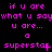 Animated text sequence displays repeating phrases with 'superstar' in bold, alternating between full and partial lines on a black background.