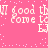 Pink background with repeating white pixelated text 'good come to EJ' and scattered light pink dots, animated as a seamless loop.