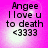 A pink gradient background displays four identical of text reading "Angee I love u to death <3333" with pixelated font and a bright white glow effect