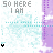 Animated pixel art sequence with purple vertical bars, cyan dotted lines, and black text reading "SO HERE I AM LOOKING PRETTY FOR YOU"