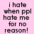 Four display identical pixelated text on varying purple backgrounds, each showing the phrase "i hate when ppl hate me for no reason!" in black lowercase letters