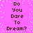 A static image with a bright pink background and white pixelated dots, displaying the text "Do You Dare To Dream?" in dark brown pixelated font arranged in two vertical