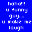 Pixelated text on blue and black backgrounds with white lettering reading "haha!!! u funny guy.... u make me laugh" in two distinct color variations.