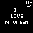 Black background with white pixelated text reading "I LOVE MAUREEN" and a pixelated heart symbol above the text.