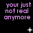 Black background with purple text reading 'your just not real anymore' and small white symbols changing across frames.