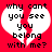 Red background with two white broken heart shapes containing black pixelated text reading "why can't you see you belong with me?".