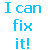Blue pixelated text reads "I can fix it! where's the duct tape???" next to a gray roll of duct tape on white background.