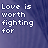 A 3x2 contact sheet of six animated frames showing the phrase "Love is worth fighting for" in pixelated white text on a blue striped background with varying color saturation and transparency effects across frames.