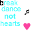 four and five displays repeated text 'break dance not hearts' with pink heart symbols, musical notes, and varying letter colors across frames