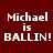 Four pixelated text display "Michael is BALLIN!" in white on varying brown and orange backgrounds