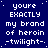 Blue background with white pixelated text repeating 'you're EXACTLY my brand of heroin -twilight-' in a pattern