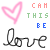 Animated icon with pink heart symbols and text elements arranged in a pattern, displaying variations of 'CAN THIS BE love' across frames