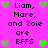 Pixelated text on bright pink background with green heart icons, stating "Liam, More, and Zoie are BFFS" in two mirrored