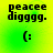 Pixelated text 'peaceee digggg.' above a smiley face on a green-yellow gradient background with subtle motion.