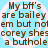 Static image with brown text on light blue background featuring repeated phrases about 'bff's' and names like Bailey, NoleM, Corey.