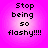 Four identical pixelated text on a pink gradient background, each displaying 'Stop being so flashy!!!!' in black block letters