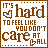 Pixelated text reads "IT'S hard TO FEEL LIKE YOU DON'T care AT ALL" with heart symbols, brown and light blue colors on white background.
