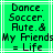 Green background with white lines and black pixelated text reading Dance. Soccer. Aute. & My Friends = Life