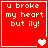 Red square with yellow text 'u broke my heart but ily!' and changing heart symbols in four