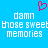 Pixelated blue background with white text reading "damn those sweet memories" and a red heart symbol above the text.