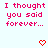 Pixelated red text "I thought you said forever..." on light blue background with animated heart and arrow symbols.