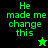 Green pixelated text 'He made me change this' appears on black and green backgrounds with a star symbol changing from green to black.